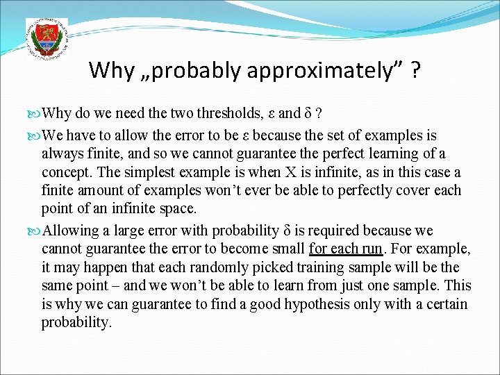 Why „probably approximately” ? Why do we need the two thresholds, ε and δ