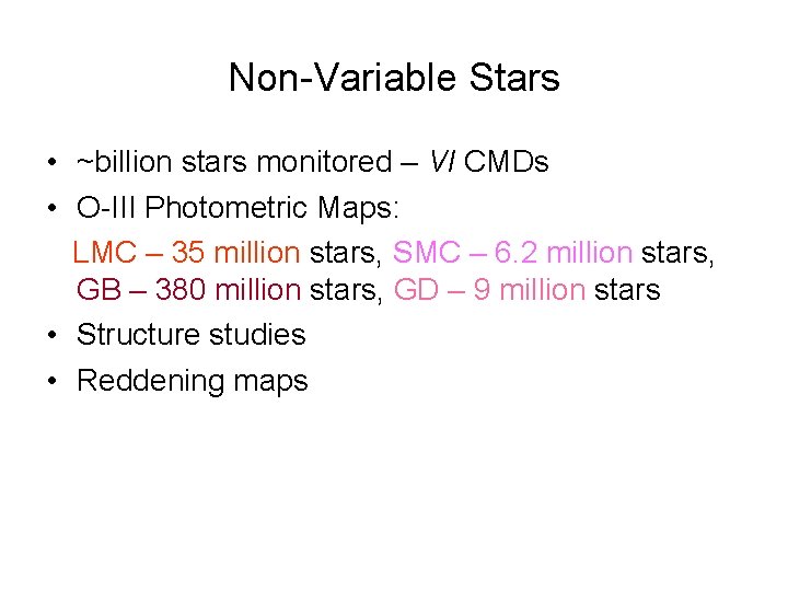 Non-Variable Stars • ~billion stars monitored – VI CMDs • O-III Photometric Maps: LMC