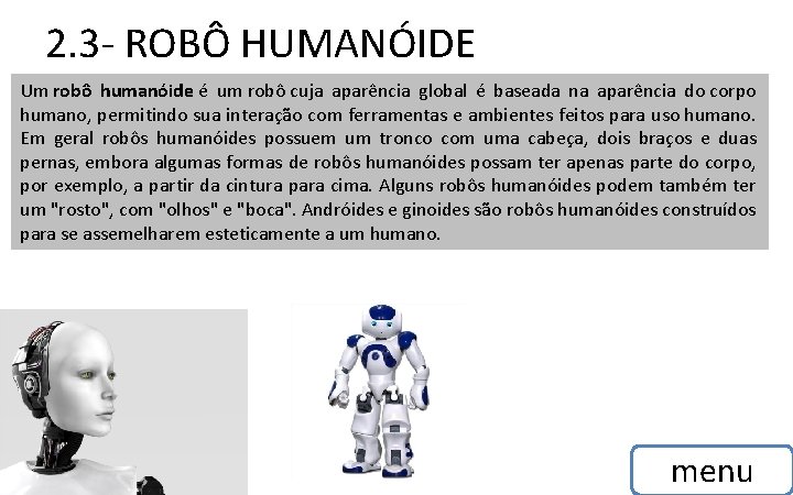 2. 3 - ROBÔ HUMANÓIDE Um robô humanóide é um robô cuja aparência global