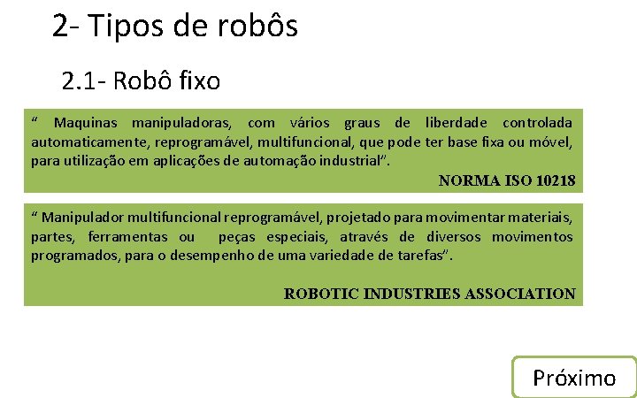 2 - Tipos de robôs 2. 1 - Robô fixo “ Maquinas manipuladoras, com