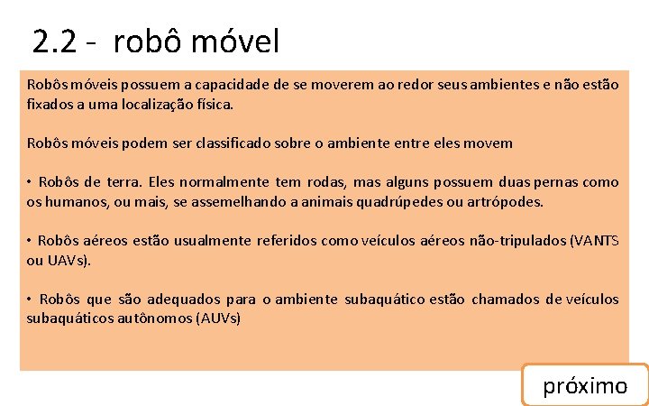 2. 2 - robô móvel Robôs móveis possuem a capacidade de se moverem ao