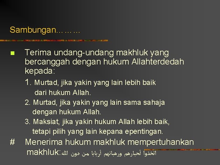 Sambungan……… n Terima undang-undang makhluk yang bercanggah dengan hukum Allahterdedah kepada: 1. Murtad, jika