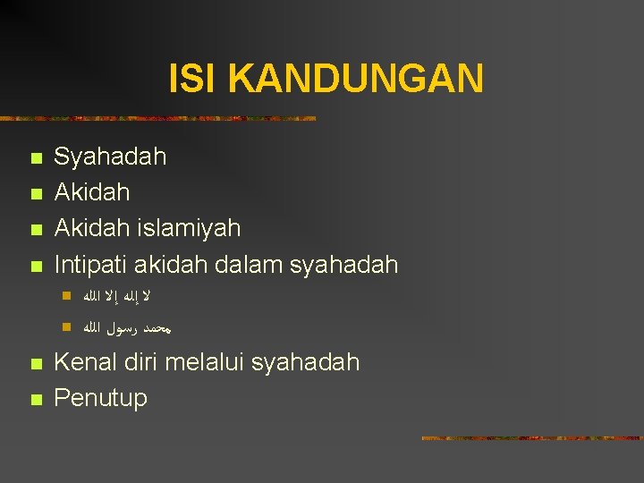 ISI KANDUNGAN n n Syahadah Akidah islamiyah Intipati akidah dalam syahadah n n ﻻ