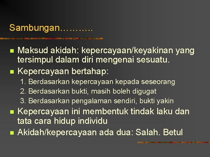 Sambungan………. . n n Maksud akidah: kepercayaan/keyakinan yang tersimpul dalam diri mengenai sesuatu. Kepercayaan