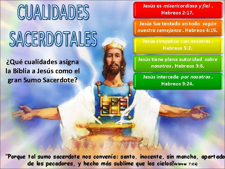 Jesús es misericordioso y fiel. Hebreos 2: 17. Jesús fue tentado en todo según