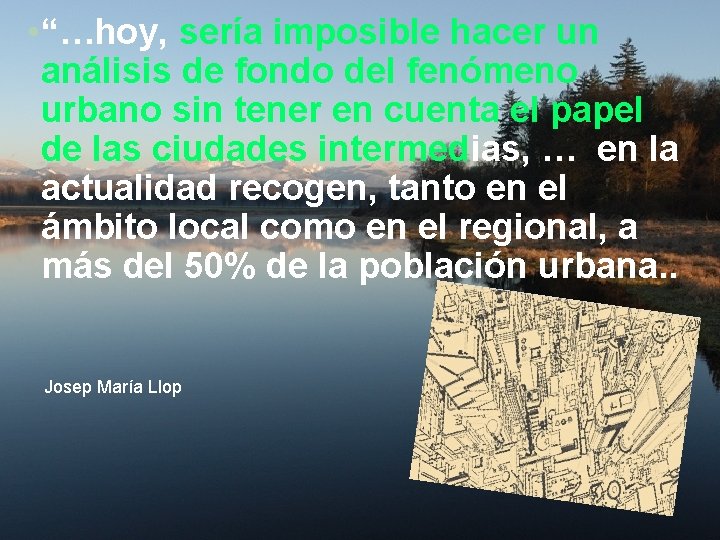  • “…hoy, sería imposible hacer un análisis de fondo del fenómeno urbano sin