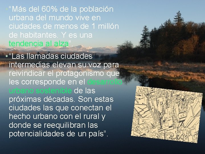  • “Más del 60% de la población urbana del mundo vive en ciudades