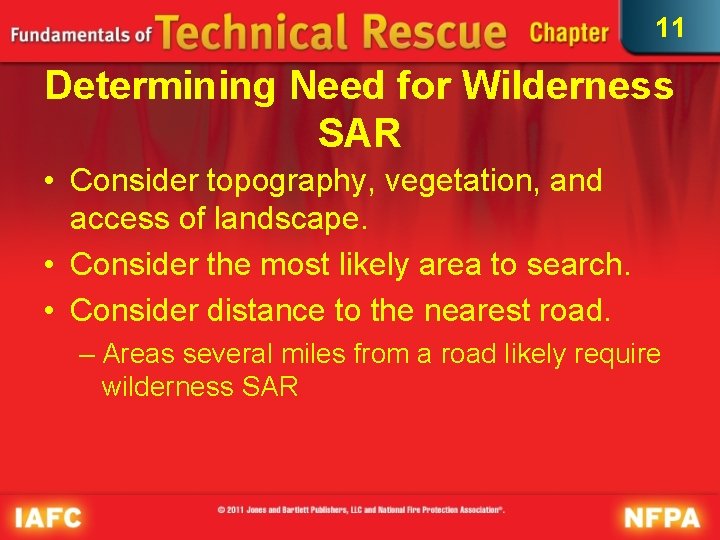 11 Determining Need for Wilderness SAR • Consider topography, vegetation, and access of landscape.