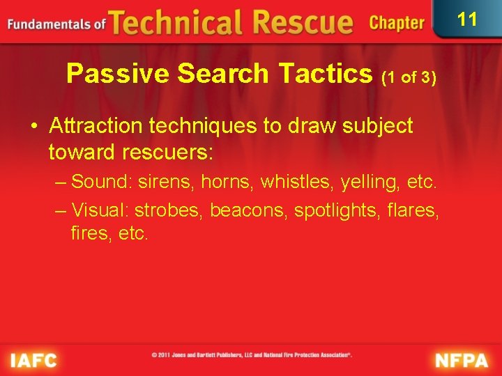 11 Passive Search Tactics (1 of 3) • Attraction techniques to draw subject toward