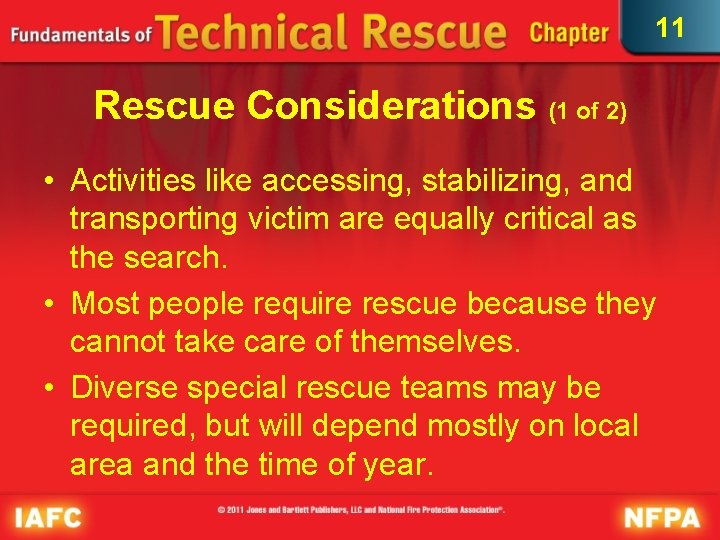 11 Rescue Considerations (1 of 2) • Activities like accessing, stabilizing, and transporting victim