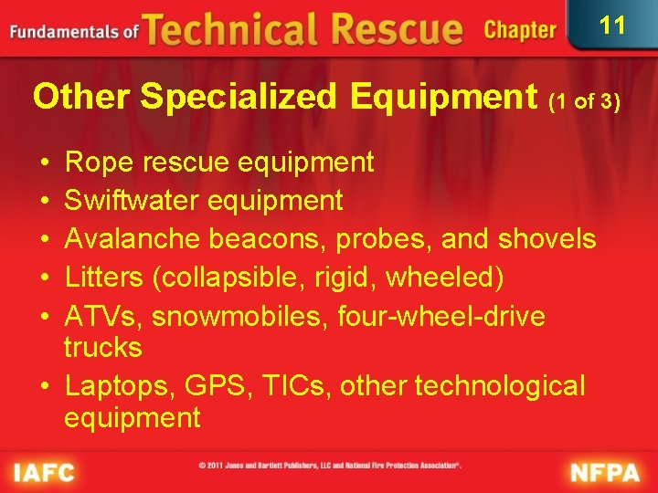 11 Other Specialized Equipment (1 of 3) • • • Rope rescue equipment Swiftwater