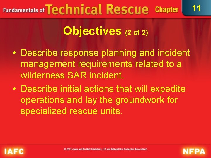 11 Objectives (2 of 2) • Describe response planning and incident management requirements related