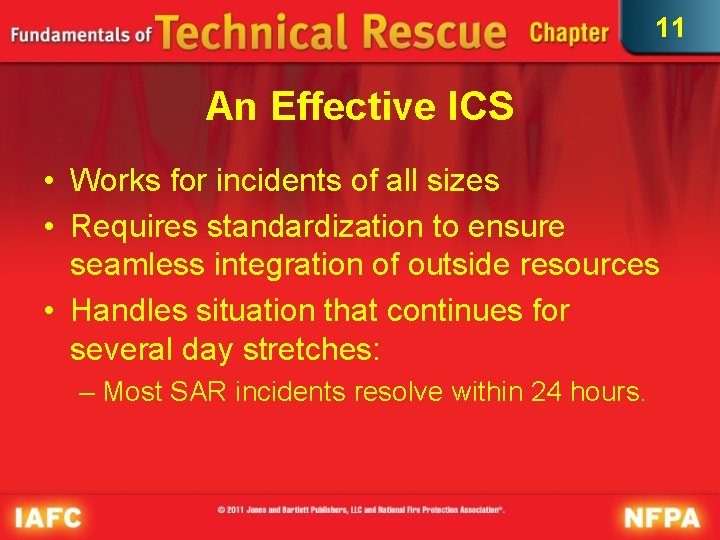 11 An Effective ICS • Works for incidents of all sizes • Requires standardization