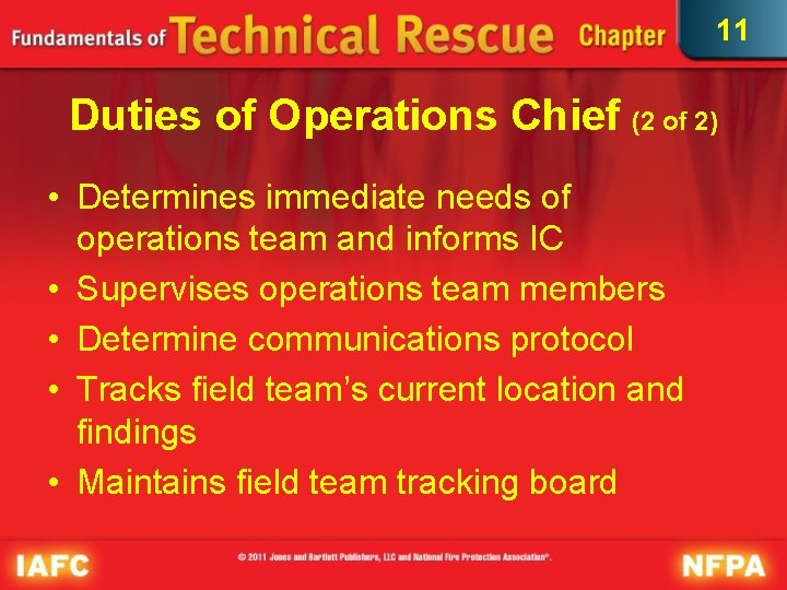 11 Duties of Operations Chief (2 of 2) • Determines immediate needs of operations