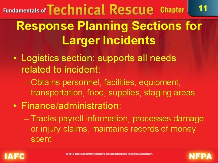 11 Response Planning Sections for Larger Incidents • Logistics section: supports all needs related