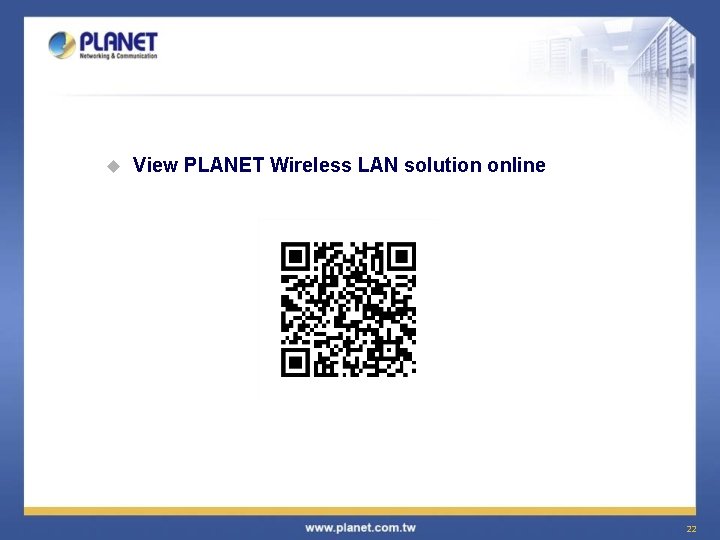 u View PLANET Wireless LAN solution online 22 