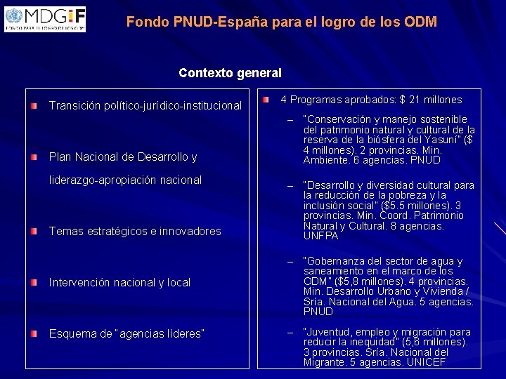 Fondo PNUD-España para el logro de los ODM Contexto general Transición político-jurídico-institucional Plan Nacional