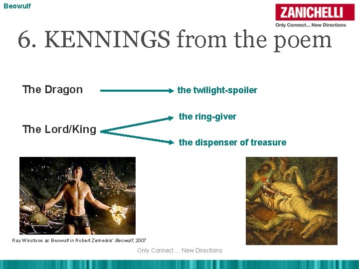 Beowulf 6. KENNINGS from the poem The Dragon the twilight-spoiler the ring-giver The Lord/King