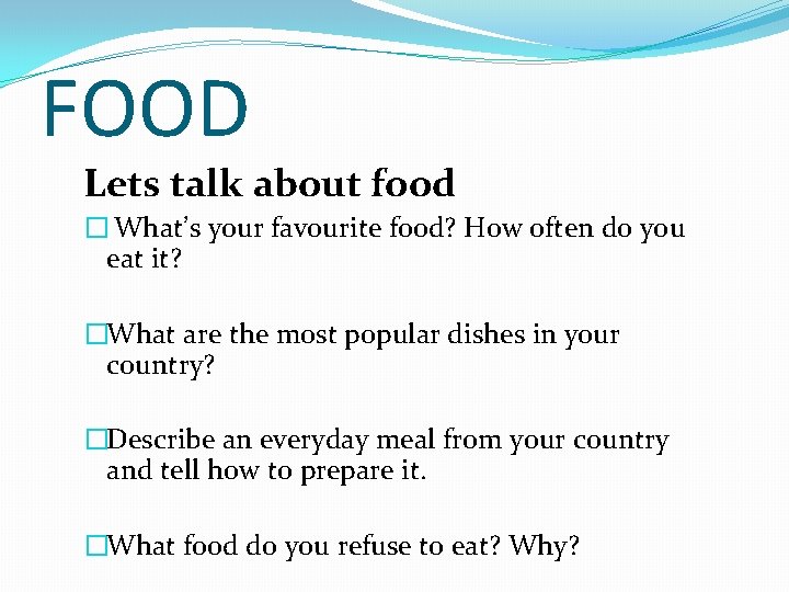 FOOD Lets talk about food � What’s your favourite food? How often do you