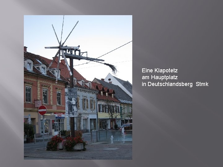 Eine Klapotetz am Hauptplatz in Deutschlandsberg Stmk 