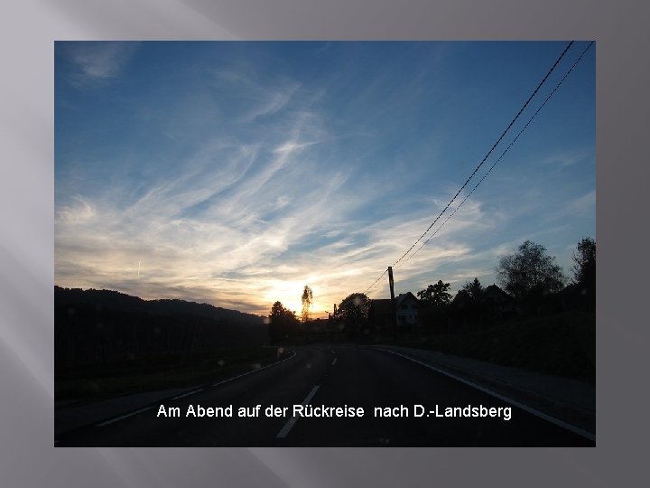 Am Abend auf der Rückreise nach D. -Landsberg 