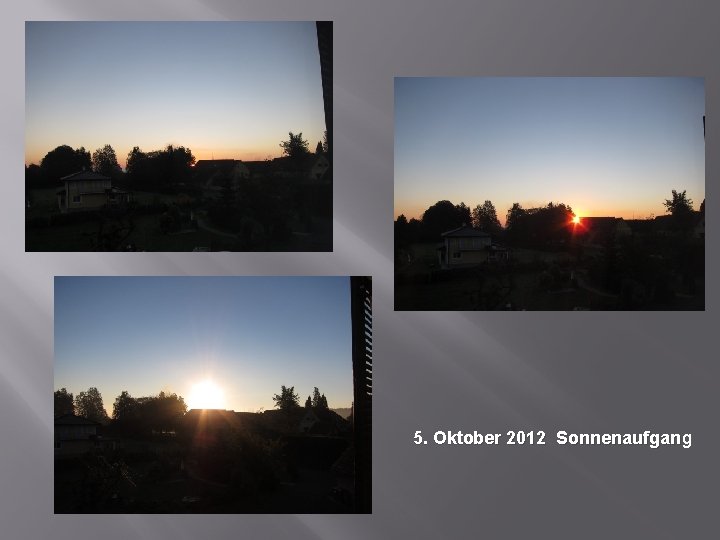 5. Oktober 2012 Sonnenaufgang Sonnenaufgan 