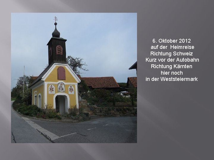 6. Oktober 2012 auf der Heimreise Richtung Schweiz Kurz vor der Autobahn Richtung Kärnten