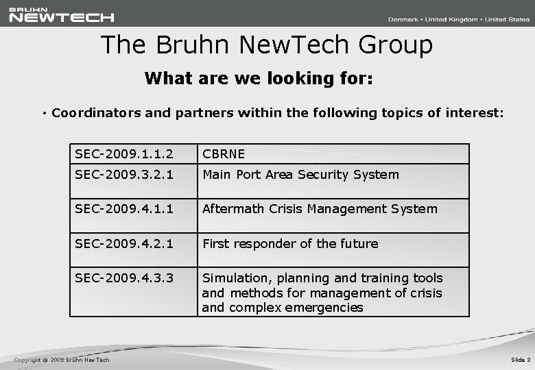 The Bruhn New. Tech Group What are we looking for: • Coordinators and partners