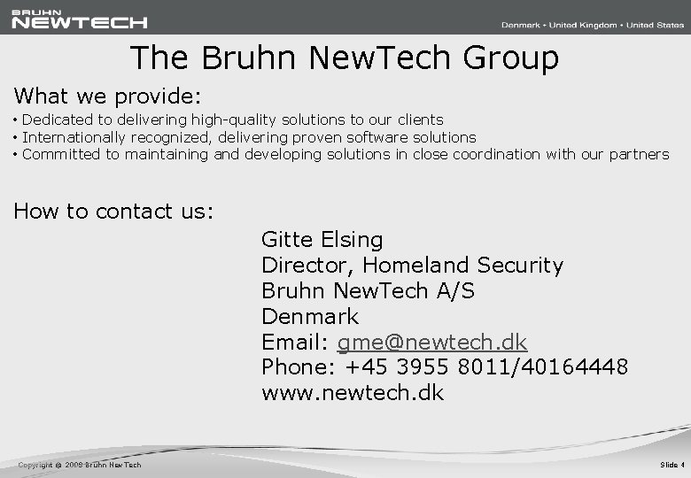 The Bruhn New. Tech Group What we provide: • Dedicated to delivering high-quality solutions