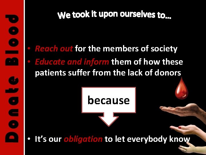  • Reach out for the members of society • Educate and inform them