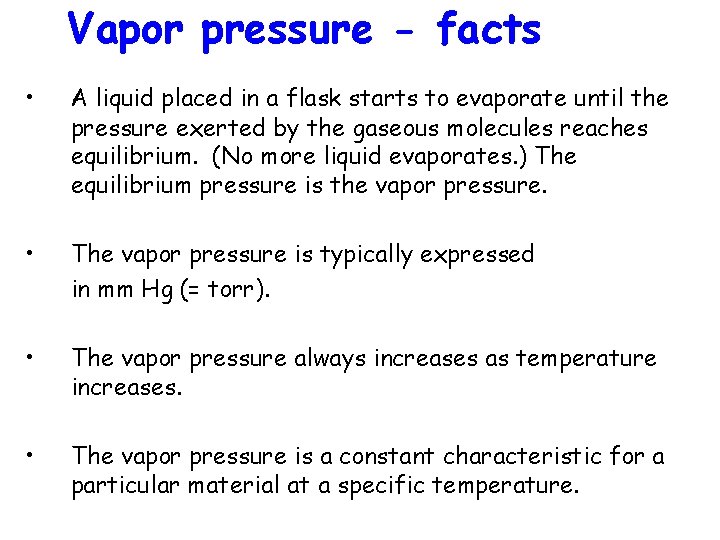 Vapor pressure - facts • A liquid placed in a flask starts to evaporate