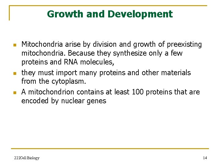 Growth and Development n n n Mitochondria arise by division and growth of preexisting