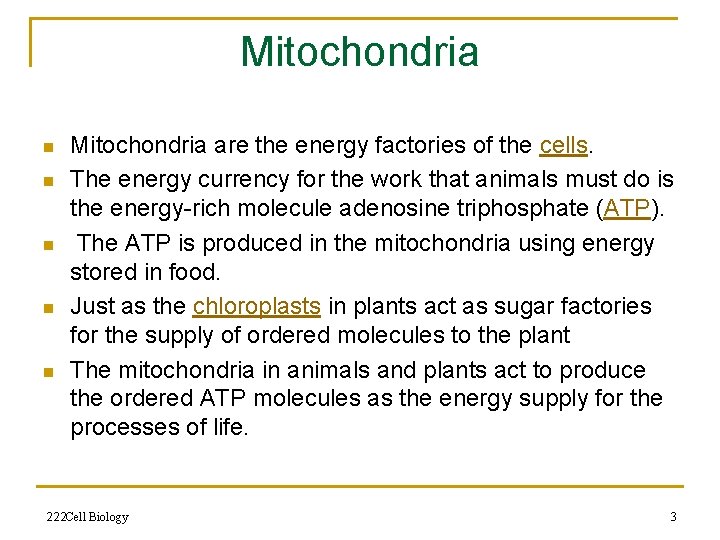 Mitochondria n n n Mitochondria are the energy factories of the cells. The energy