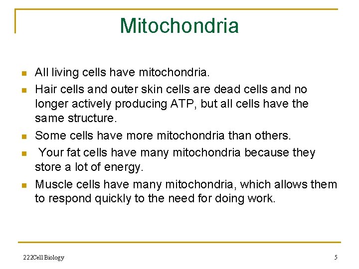 Mitochondria n n n All living cells have mitochondria. Hair cells and outer skin