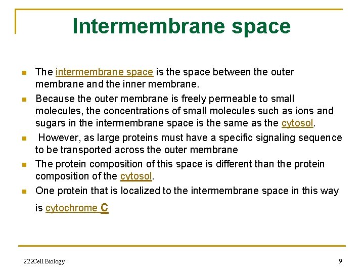 Intermembrane space n n n The intermembrane space is the space between the outer