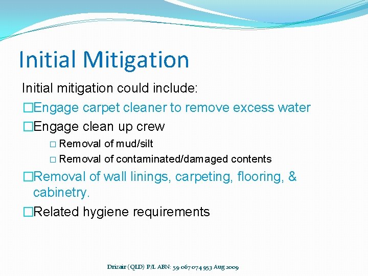 Initial Mitigation Initial mitigation could include: �Engage carpet cleaner to remove excess water �Engage