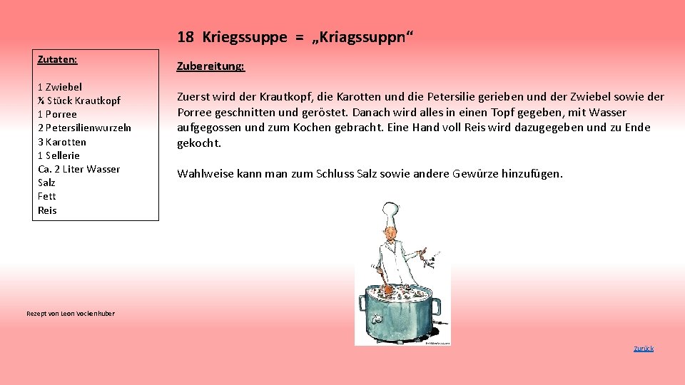 18 Kriegssuppe = „Kriagssuppn“ Zutaten: 1 Zwiebel ¼ Stück Krautkopf 1 Porree 2 Petersilienwurzeln