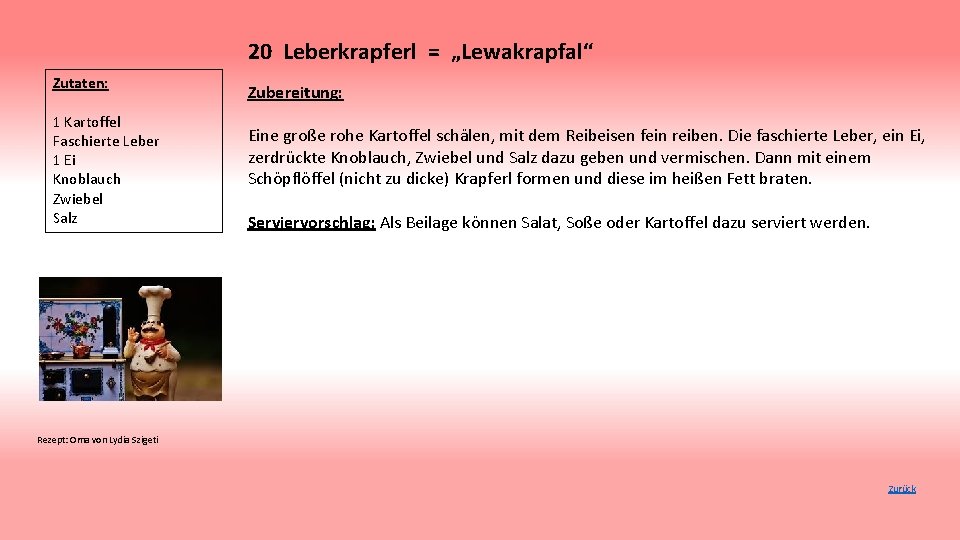 20 Leberkrapferl = „Lewakrapfal“ Zutaten: 1 Kartoffel Faschierte Leber 1 Ei Knoblauch Zwiebel Salz