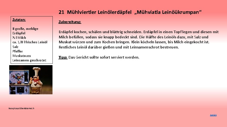 21 Mühlviertler Leinölerdäpfel „Mühviatla Leinöükrumpan“ Zutaten: 8 große, mehlige Erdäpfel ½ l Milch ca.