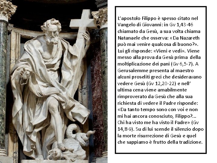 L’apostolo Filippo è spesso citato nel Vangelo di Giovanni: in Gv 1, 43 -46 L’apostolo Filippo è spesso citato nel Vangelo di Giovanni: in Gv 1, 43 -46