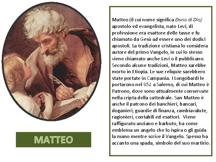 MATTEO Matteo (il cui nome significa Dono di Dio) apostolo ed evangelista, nato Levi,