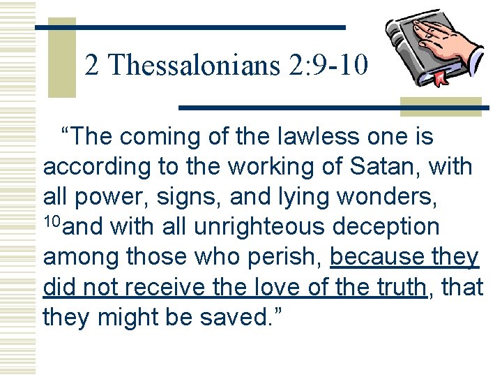 2 Thessalonians 2: 9 -10 “The coming of the lawless one is according to 2 Thessalonians 2: 9 -10 “The coming of the lawless one is according to