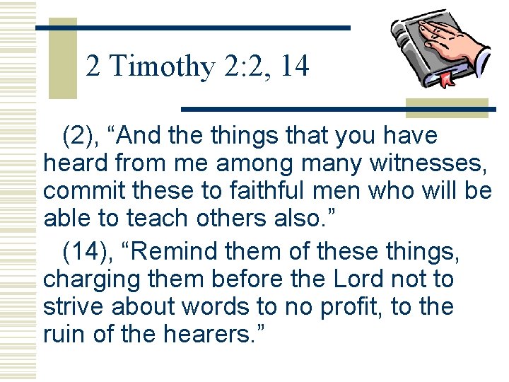 2 Timothy 2: 2, 14 (2), “And the things that you have heard from 2 Timothy 2: 2, 14 (2), “And the things that you have heard from