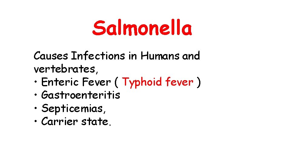 Salmonella Causes Infections in Humans and vertebrates, • Enteric Fever ( Typhoid fever )
