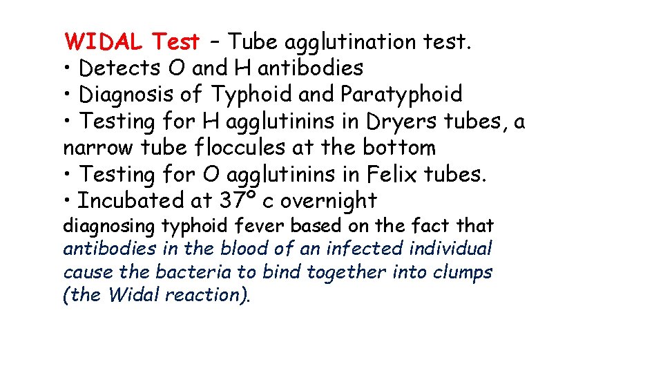 WIDAL Test – Tube agglutination test. • Detects O and H antibodies • Diagnosis