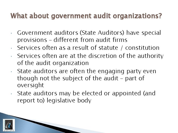 What about government audit organizations? • • • Government auditors (State Auditors) have special