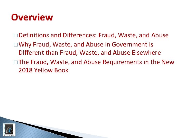 Overview � Definitions and Differences: Fraud, Waste, and Abuse � Why Fraud, Waste, and