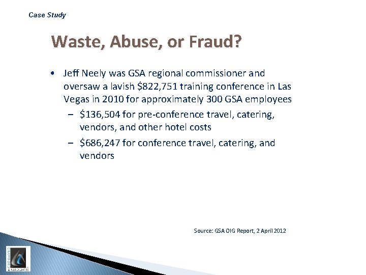 Case Study Waste, Abuse, or Fraud? • Jeff Neely was GSA regional commissioner and