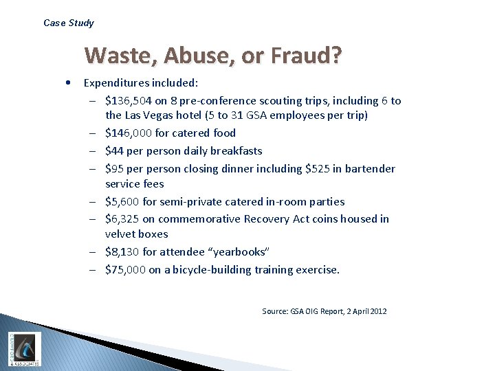 Case Study Waste, Abuse, or Fraud? • Expenditures included: – $136, 504 on 8