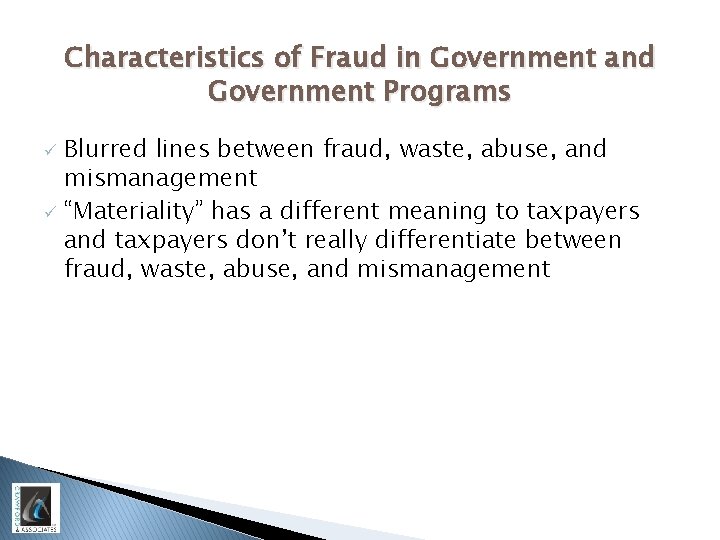 Characteristics of Fraud in Government and Government Programs Blurred lines between fraud, waste, abuse,